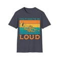 thumbnail image 1 of It Has To Be This Loud Trumpet Player Musician Music Expert TShirt, 1 of 4