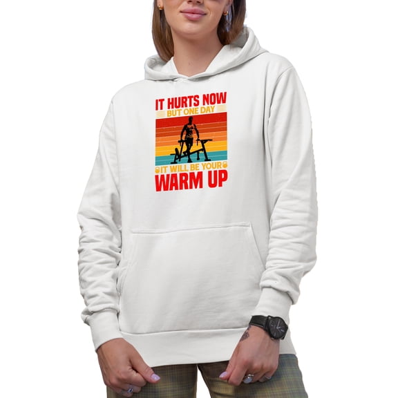 It Hurts Now but One Day, It Will Be Your Warm Up, Gym, Workout or Fitness Motivation, White Hooded Sweatshirt or Hoodie, 3XL