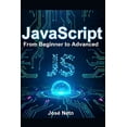 thumbnail image 1 of It - Information Technology JavaScript: From Beginner to Advanced: A Complete Guide to Modern JavaScript Programming, (Paperback), 1 of 1