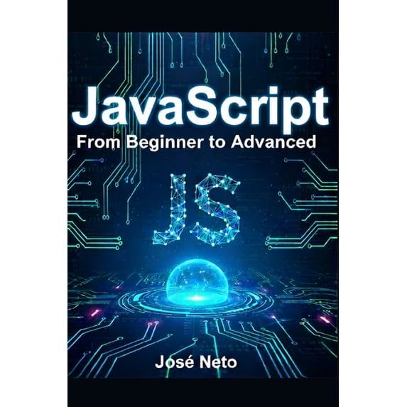It - Information Technology JavaScript: From Beginner to Advanced: A Complete Guide to Modern JavaScript Programming, (Paperback)