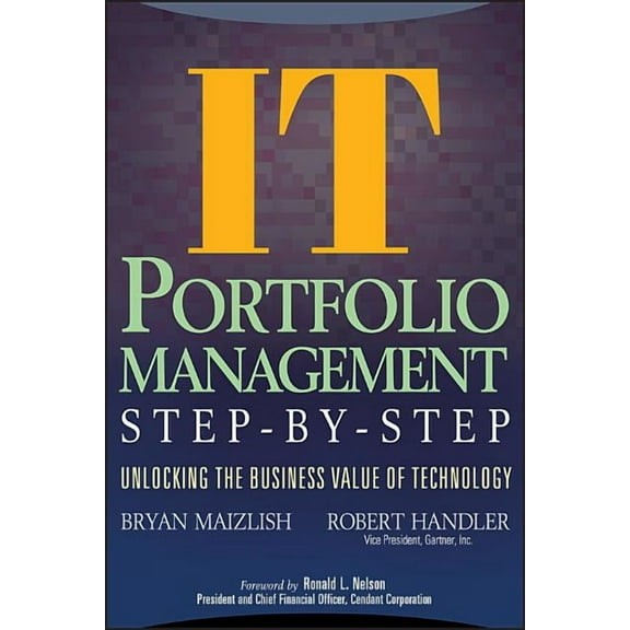 It (Information Technology) Portfolio Management Step-By-Step: Unlocking the Business Value of Technology, (Hardcover)