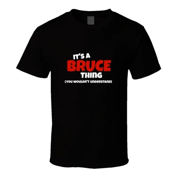 It Is A Bruce Thing Graphic Everyday Lifestyle T-shirt