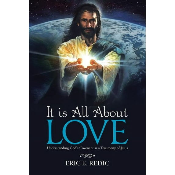It Is All About Love : Understanding God's Covenant As a Testimony of Jesus