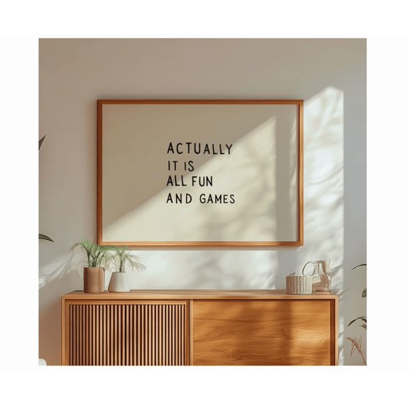 It Is All Fun And Games Neutral Horizontal Wall Art Poster