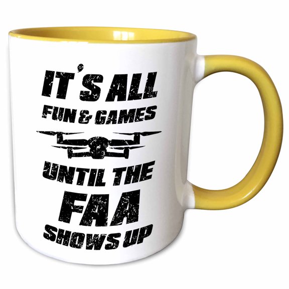 3drose, It Is All Fun and Games Until the Faa Shows up Funny Drone Quote, 15oz Two-tone Yellow Mug