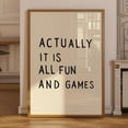 thumbnail image 1 of It Is All Fun and Games Black Typography Wall Poster, Unframed Paper Poster 24x36in, 1 of 4