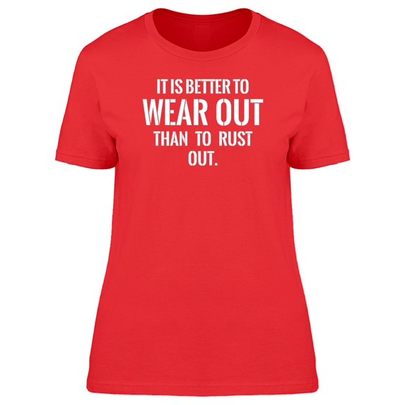 It Is Better To Wear Out Phrase Tee Men's -Image by Shutterstock
