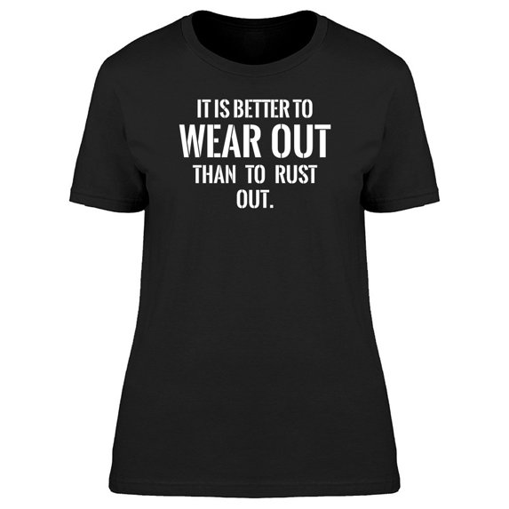 It Is Better To Wear Out Phrase Tee Men's -Image by Shutterstock