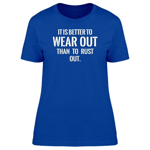 It Is Better To Wear Out Phrase Tee Men's -Image by Shutterstock