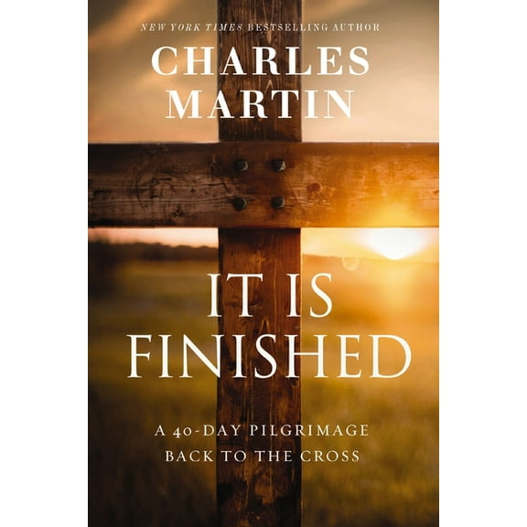It Is Finished: A 40-Day Pilgrimage Back to the Cross, (Hardcover)