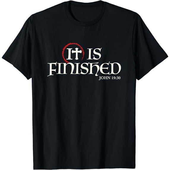 It Is Finished Bible Scripture Religious Gift T-Shirt Black 3X-Large