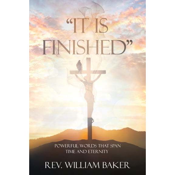 "It Is Finished": Powerful words that span time and eternity, (Paperback)