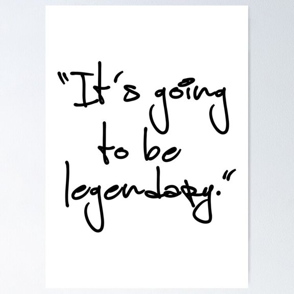 It Is Going To Be Legendary Sitcom Character Quote Wall Decor, Unframed Poster