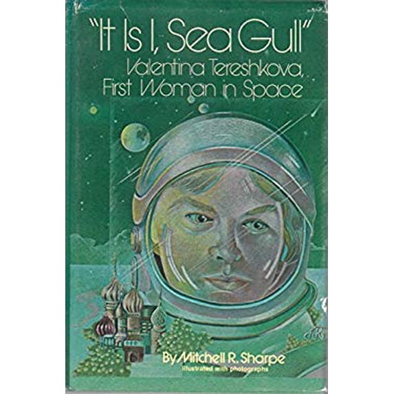 Pre-Owned It is I, Sea gull;: Valentina Tereshkova, first woman in space, (Hardcover) 0690006462 9780690006469