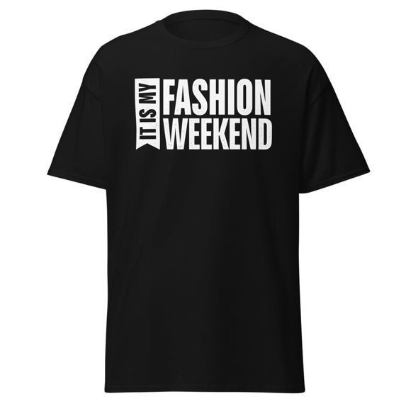 It Is My Fashion Weekend Classic Unisex Tee (Black, S)