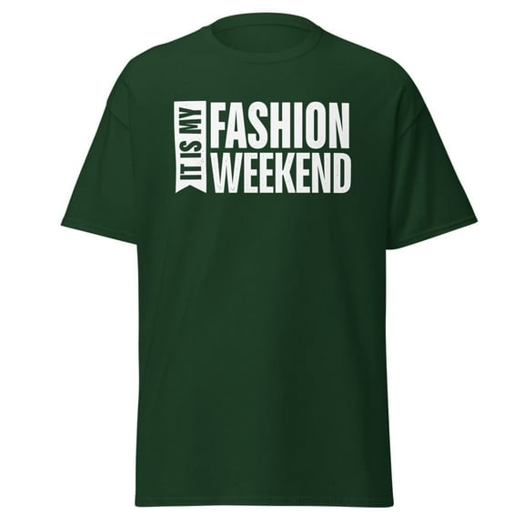 It Is Your Fashion Weekend Merch Unisex T-Shirt, Green (Size S)