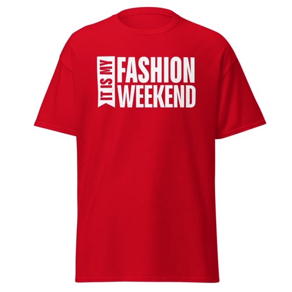 It Is My Fashion Weekend - Classic Unisex Tee (Red, S)