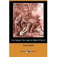 thumbnail image 1 of It Is Never Too Late to Mend (Part I) (Dodo Press) (Paperback), 1 of 1
