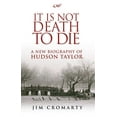 thumbnail image 1 of It Is Not Death To Die: A Biography Of Hudson Taylor, 1 of 1