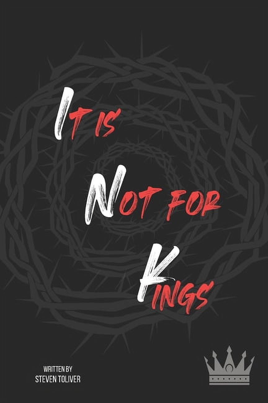 It Is Not For Kings: A Will and Testament to All Men (Paperback)