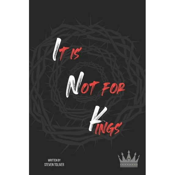 It Is Not For Kings: A Will and Testament to All Men (Paperback)