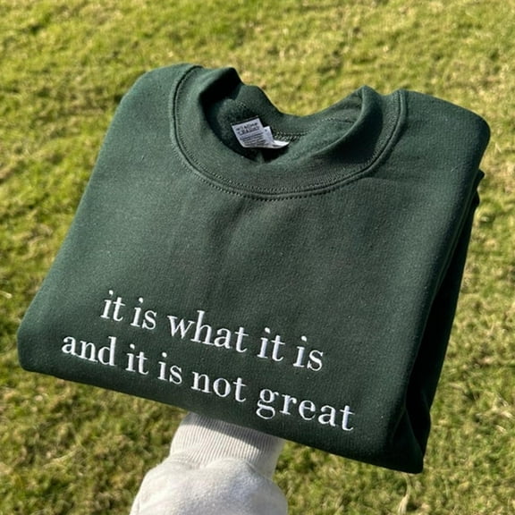 It Is Not Great Embroidered Sweatshirt