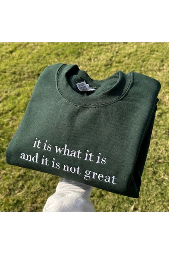 It Is Not Great Embroidered Sweatshirt