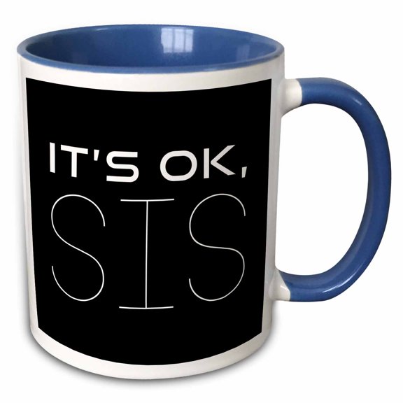 3drose, It Is Ok, Sis White Positive, Encouraging Text on Black, 11oz Two-tone Blue Mug