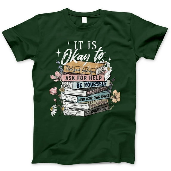 It Is Okay To Graphic T-Shirt - Inspirational Book Lover Tee for Women, Mental Health Awareness Apparel, Floral Stack Design, Self-Care Gift
