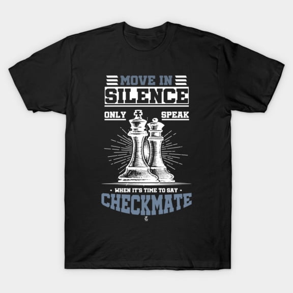 It Is Time To Say Checkmate Board Game Strategy Defeat Text Unisex T-Shirt, up to size 3XL.