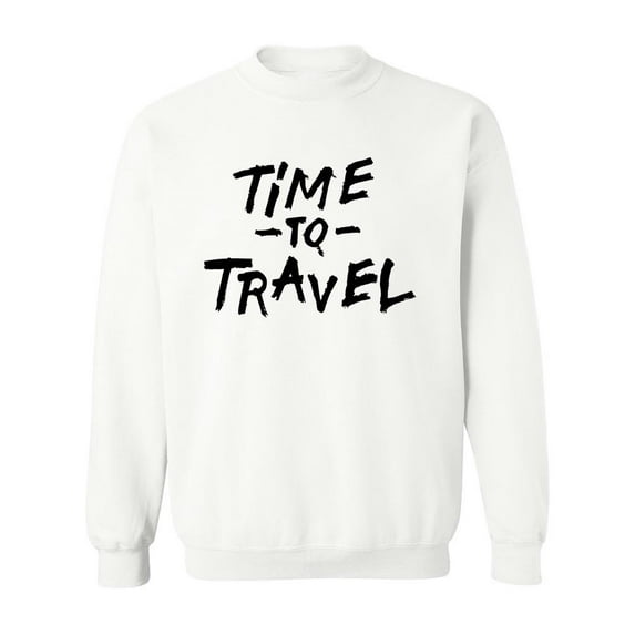 It Is Time To Travel Sweatshirt Men -Image by Shutterstock, Male Medium