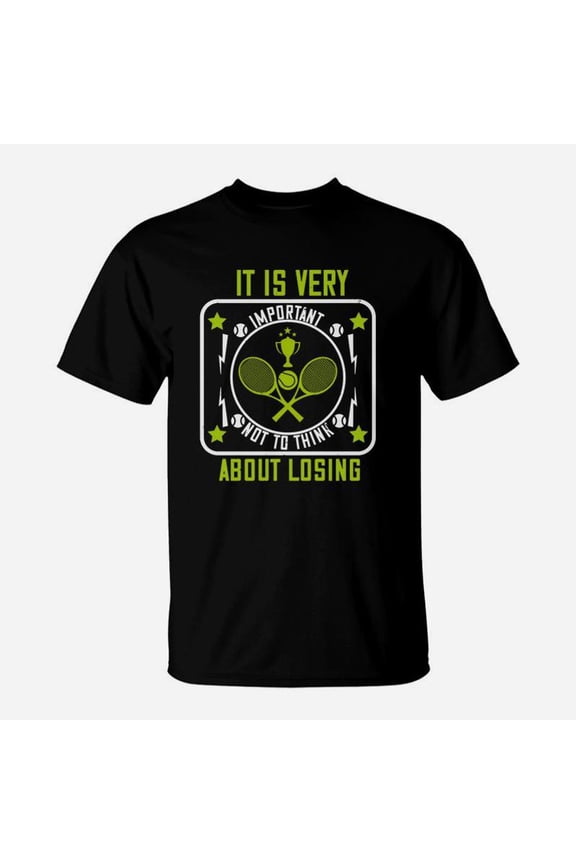 It Is Very Important Not To Think About Losing TShirt