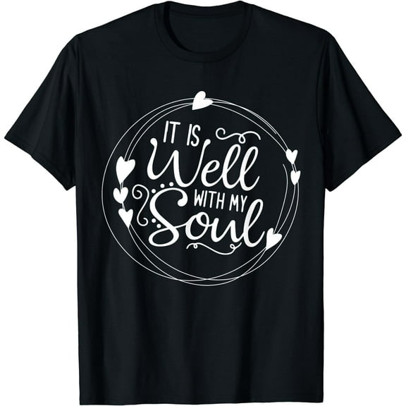 It Is Well With My Soul - Christian Hymn Bible Verse T Shirt T-Shirt