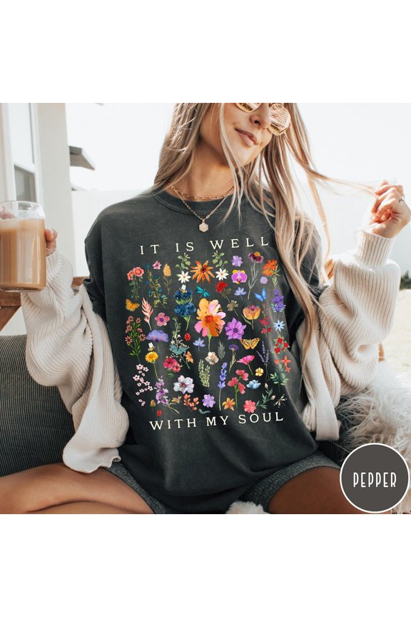 It Is Well With My Soul Wildflower Graphic Tee, Botanical Floral Aesthetic Inspirational Shirt, Comfort Colors Unisex Cotton T-Shirt, Size S-3XL