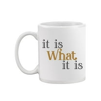 It Is What It Is Mug - SPIdeals Designs,