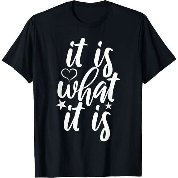 It Is What It Is Quote Graphic Tee Casual Funny Slogan Shirt Unisex Adult Gift Cotton Men's Women's Tee Shirt