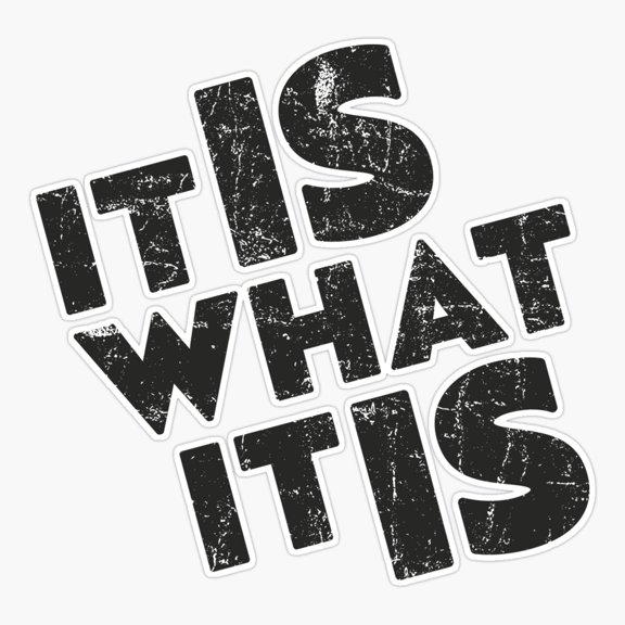It Is What It Is Quote Vinyl Decal Sticker
