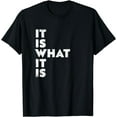 thumbnail image 1 of It Is What It Is Shirt T-Shirt, 1 of 3
