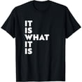 thumbnail image 1 of It Is What It Is Shirt T-Shirt, 1 of 4