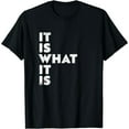 thumbnail image 1 of It Is What It Is Shirt T-Shirt, 1 of 6