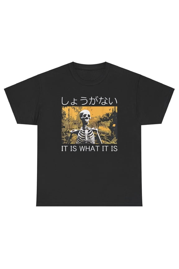 It Is What It Is Skeleton T Shirt Funny Meme Humor Dank Bold Ironic Silly Tee