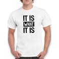 thumbnail image 1 of It Is What It Is Slogan T-Shirt Men -GoatDeals Designs, Male Large, 1 of 4