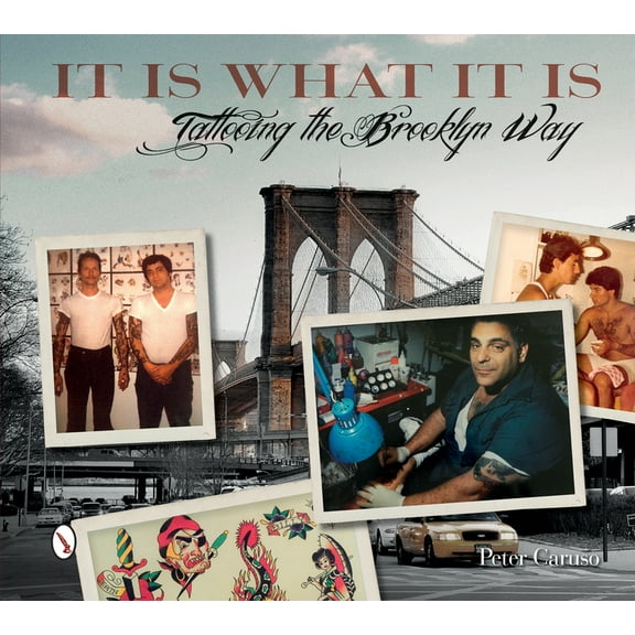 It Is What It Is: Tattooing the Brooklyn Way, (Hardcover)