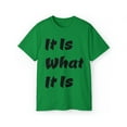 thumbnail image 1 of It Is What It Is Unisex Cotton T-Shirt, Common Phrase, Funny Saying, 1 of 3