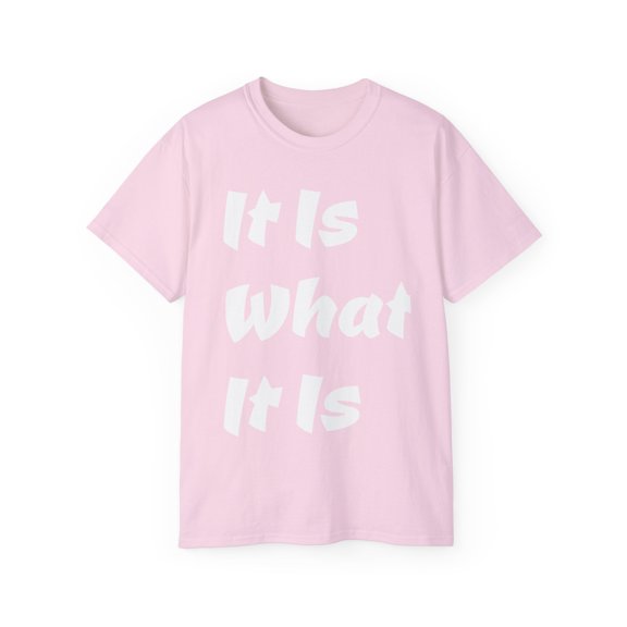 It Is What It Is Unisex Cotton T-Shirt, Common Phrase, Funny Saying