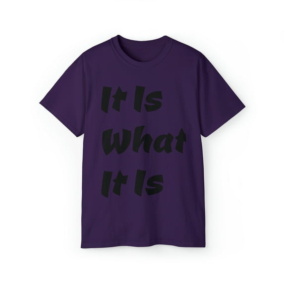 It Is What It Is Unisex Cotton T-Shirt, Common Phrase, Funny Saying