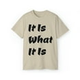 thumbnail image 1 of It Is What It Is Unisex Cotton T-Shirt, Common Phrase, Funny Saying, 1 of 3