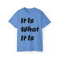 thumbnail image 1 of It Is What It Is Unisex Cotton T-Shirt, Common Phrase, Funny Saying, 1 of 3