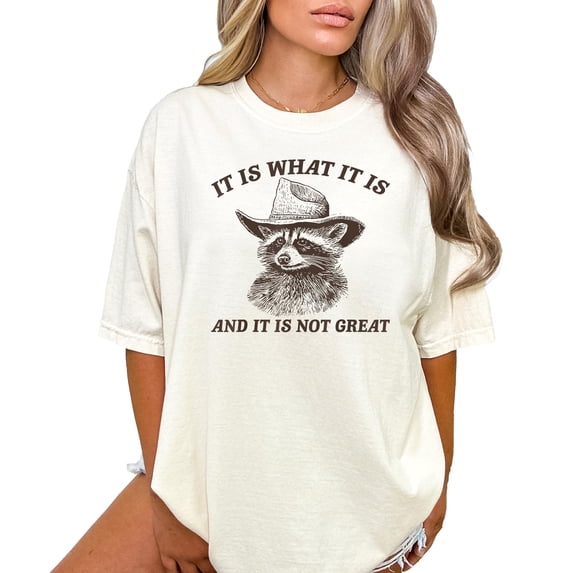 It Is What It Is and It Is Not Great Shirt for Women & Teens Funny Raccoon Tee Ivory Shirt Adult Large