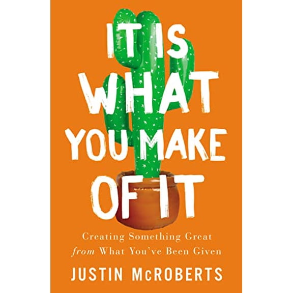 Pre-Owned It Is What You Make of It: Creating Something Great from What You've Been Given (Paperback) 0785239804 9780785239802